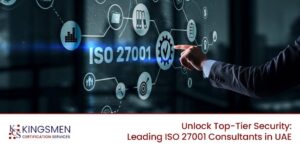 ISO 27001 Consultants in UAE: Kingsmen Certification Services