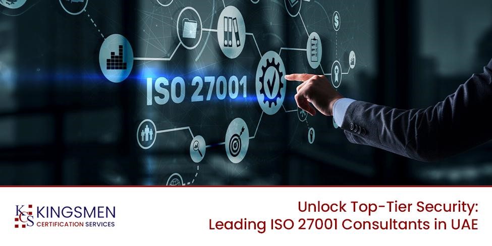 ISO 27001 Consultants in UAE: Kingsmen Certification Services